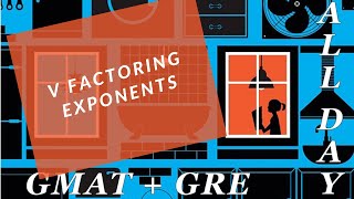 GMAT - Exponents 5 - Factoring