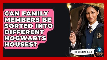 Can Family Members Be Sorted Into Different Hogwarts Houses? - The Wizarding Realm