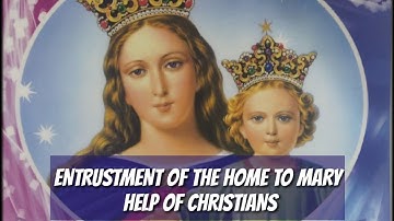 Entrustment Of The Home to Mary Help Of Christian #prayer #healing #mamamary #catholic