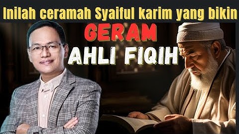 Inilah ceramah Syaiful Karim yang bikin GERAM AHLI FIQIH#syaifulkarim#ngajirosoterbaru#kajianislami 