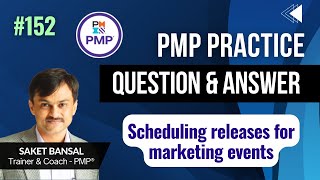 PMP Exam Practice Question and Answer -152 : Scheduling releases for marketing events
