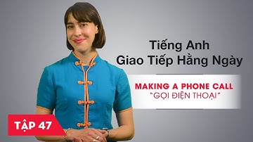 Tiếng Anh giao tiếp hằng ngày Bài 47 Making a phone call – Gọi điện thoại [Học tiếng Anh giao tiếp]