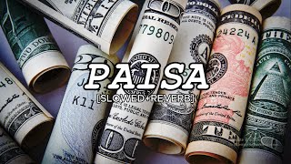 Paisa | [Slowed+Reverb] | #slowedandreverb #lofi