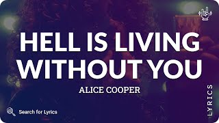 Alice Cooper - Hell Is Living Without You (Lyrics for Desktop)