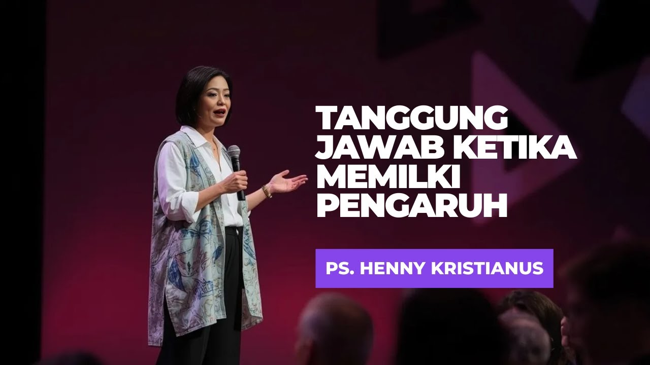 PS. HENNY KRISTIANUS - TANGGUNG JAWAB KETIKA MEMILKI PENGARUH
