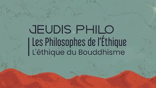 Les Philosophes De Léthique - Léthique Du Bouddhisme - Jeudis Philo