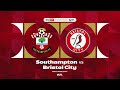 Southampton v Bristol City Highlights
