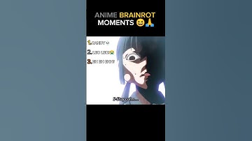 Top 3 Anime Brainrot Moments🤪... The Last One Is Wild
