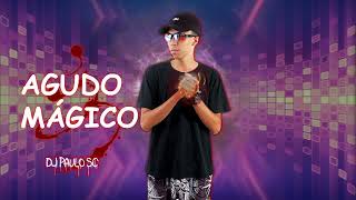 MEGA - AGUDO MÁGICO (DJ PAULO SC )