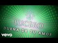 Lucero - Dueña De Tu Amor (LETRA / 20y20)