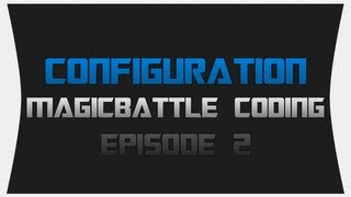 MagicBattle Coding ~ Episode 2: Configuration