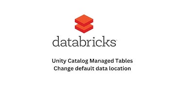 12 - Unity Catalog Change default Data location of Managed Table