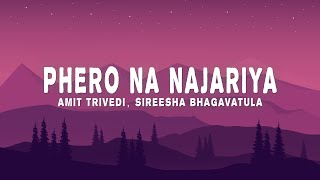 Phero Na Najariya (Lyrics) - Amit Trivedi, Sireesha Bhagavatula | from Qala