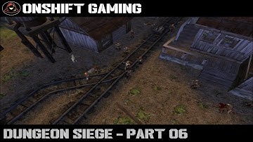 Dungeon Siege - Part 6 - Abandoned Mining Town of Glitterdelve