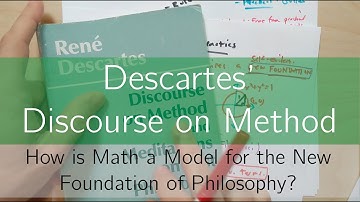 Descartes Discourse on Method: Mathematics as Model for a New Foundation and Reasoning in Philosophy