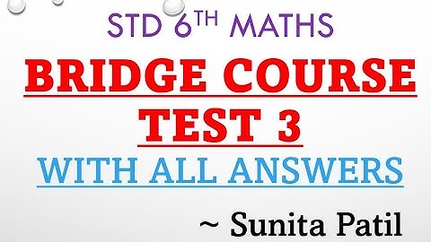 Bridge Course - Test no 3 | Maths | Std 6th with answers | Sunita Patil.