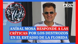 Aníbal Mosa responde a las críticas por los destrozos en el estadio de La Florida