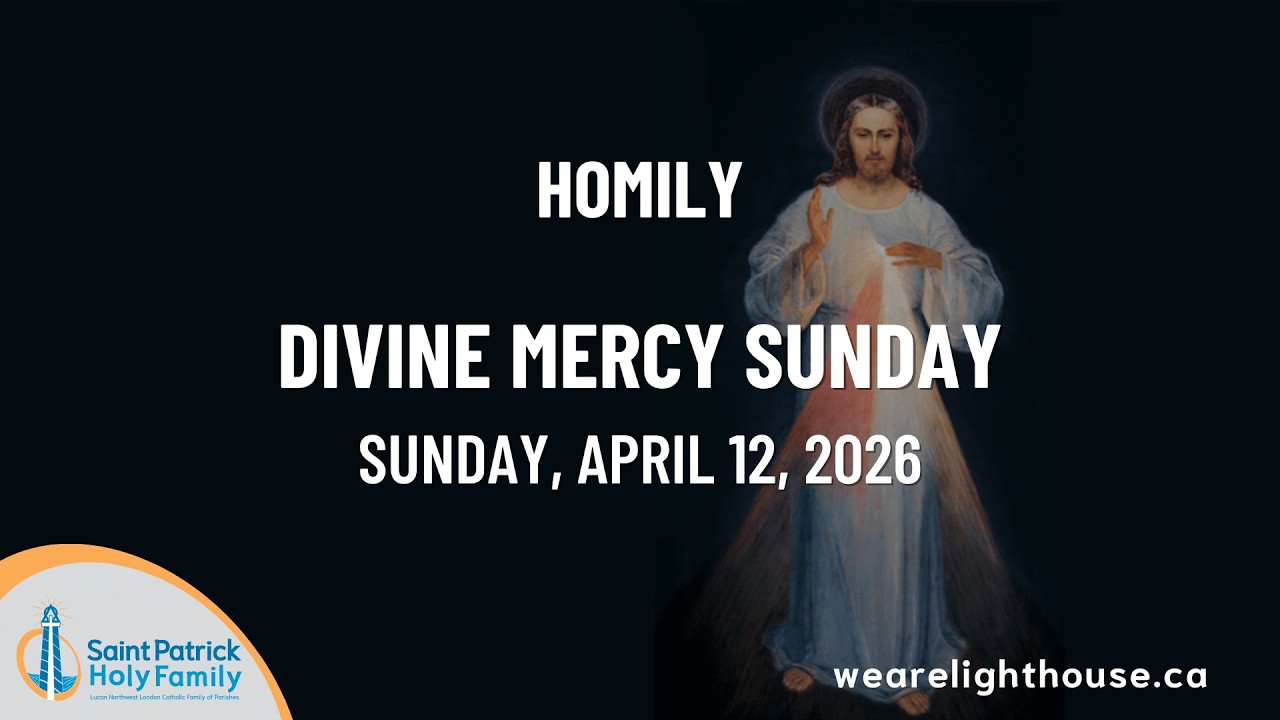 Homily, Divine Mercy Sunday (April 12, 2026) - Fr. Thom Blondin
