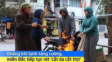 Không khí lạnh tăng cường, miền Bắc tiếp tục rét 