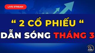 🔴 LIVE STREAM TỐI (THỊ TRƯỜNG 25/2): 2 CỔ PHIẾU SẼ DẪN SÓNG VNINDEX TRONG THÁNG 3 NÀY!!