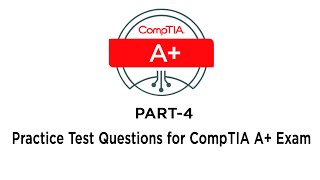 Part 4 CompTIA A+ Certification Exam Core 1 (220-1002) Practice Test