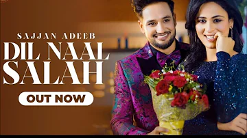 Dil Naal Salah (Full video)New Punjabi Song ||Sajjan Adeeb || Gurlej Akhtar || punjabi song 2020