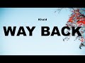 Khaid Way Back Lyrics mp3