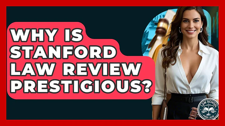 Why Is Stanford Law Review Prestigious? - Law School Prep Hub