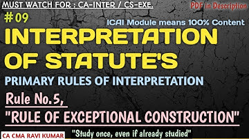 09 | INTERPRETATION OF STATUTES | No.5, RULE OF EXCEPTIONAL CONSTRUCTION | PRIMARY RULES OF CONSTRU.
