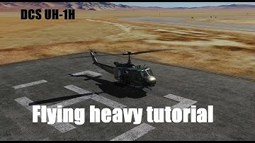 DCS UH-1H - How to handle a heavy Huey
