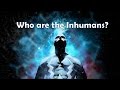 Who are the Inhumans?