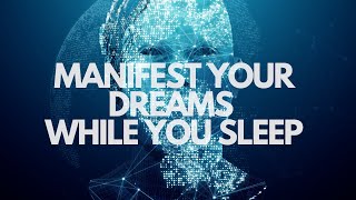 Manifest your dreams while you sleep Guided sleep meditation
