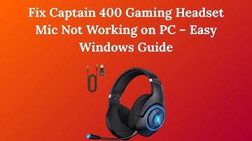 Fix Captain 400 Gaming Headset Mic Not Working on PC – Easy Windows Guide
