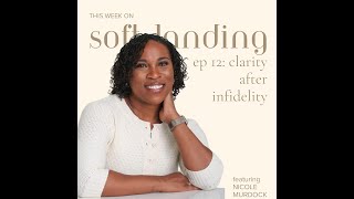 Ep 12: Clarity After Infidelity w/ Nicole Murdock