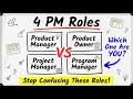 Product Manager vs Product Owner vs Project Manager vs Program Manager | Key Differences Explained