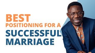 Positioning Yourself for a Successful Marriage  - Rev Sam Oye