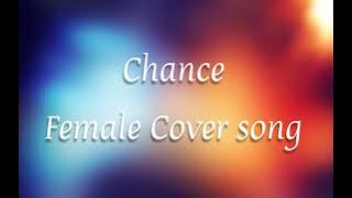 Chance - Riley Wang Female Cover song