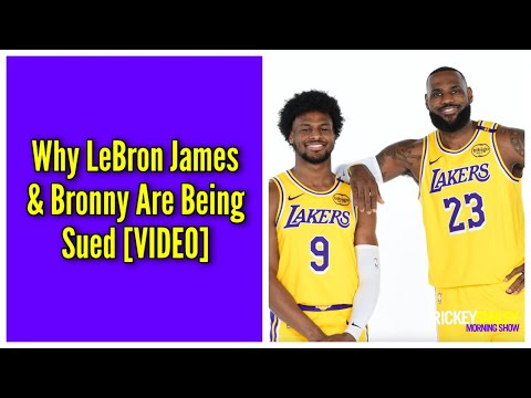 Why LeBron James & Bronny Are Being Sued