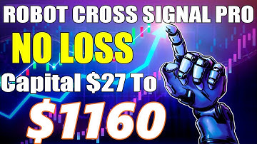 Robot Cross Signal Pro Original - Without Loss Trading || Capital $27 To $1160