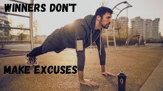 Winners Don't Make Excuses!