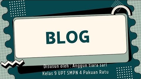 Tugas Individu Informatika, Mengenal BLOG kelas 9 UPT SMP NEGERI 4 Pakuan Ratu 