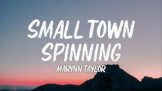 MaRynn Taylor - Small Town Spinnin' (Lyrics)