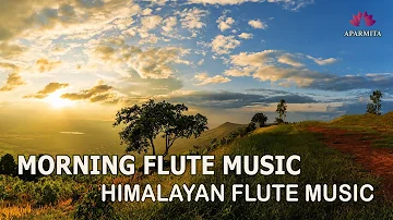 Morning Flute Music | Himalayan Flute Music | Meditation Music | (बाँसुरी) Aparmita Ep. 160