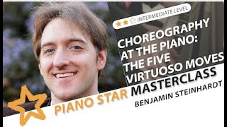 Benjamin Steinhardt Discusses Choreography at the Piano: Five Virtuoso Moves | PS Masterclass Ep. 25