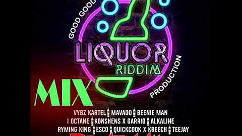 Liquor Riddim 2015 (Good Good Production) Mix Dj Crackiddim ft Mavado, Alkaline, Konshens,