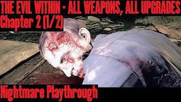 The Evil Within: Nightmare Playthrough, Chapter 2 (1/2) with all weapons and upgrades