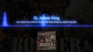 Aye Jaate Hue Lamhon (Orginal Mix Bass Drop) Dj Jaikee King Gkp