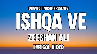 Ishqa Ve (Lyric Video) | Zeeshan Ali | Yuvraj Tung | Seerat Mast | Sandeep Aulakh | Honey Dhillon