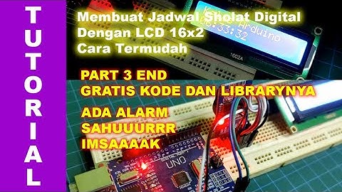 MEMBUAT JAM DIGITAL DAN JADWAL SHOLAT DIGITAL ARDUINO (ADA SAHUR DAN IMSAKNYA) -  PART TERAKHIR FULL