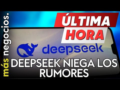 &Uacute;LTIMA HORA | Deepseek niega la posibilidad de aceptar financiaci&oacute;n externa